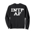Intp Af Sarcastic Overthinker Funny Sweatshirt - Unique Graphic for Adults - T-Shirt, Sweatshirt, Hoodie