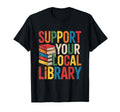 Support Your Local Library T-Shirt - Minimalist Print Men Women - T-Shirt, Sweatshirt, Hoodie
