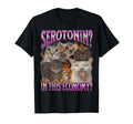Serotonin This Economy Funny Cat Meme T-Shirt - Graphic Print Unisex - T-Shirt, Sweatshirt, Hoodie