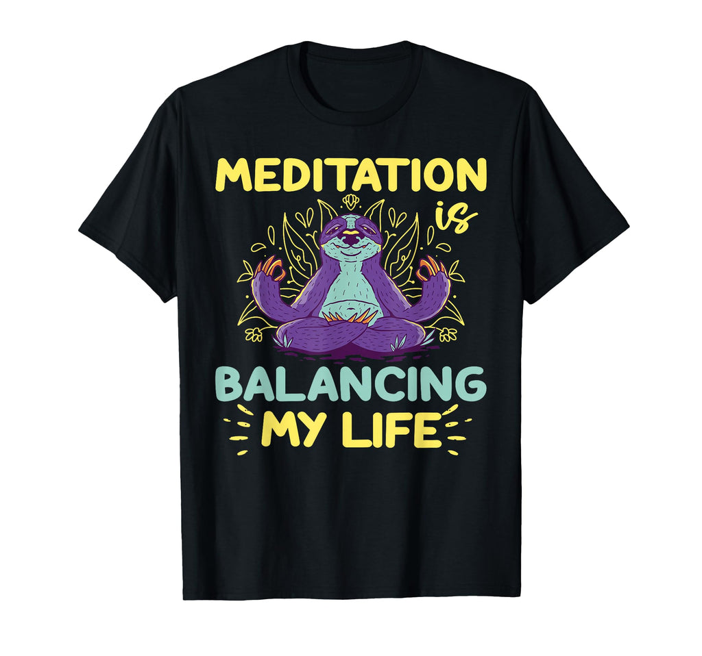 Meditation Is Balancing My Life T-Shirt - Trendy Graphic for Adults - T-Shirt, Sweatshirt, Hoodie