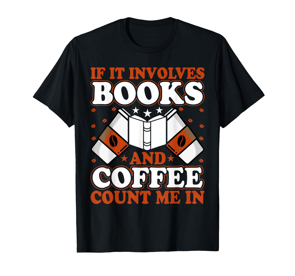 Coffee Drinker Book Lover If It T-Shirt - Graphic Print for Adults - T-Shirt, Sweatshirt, Hoodie