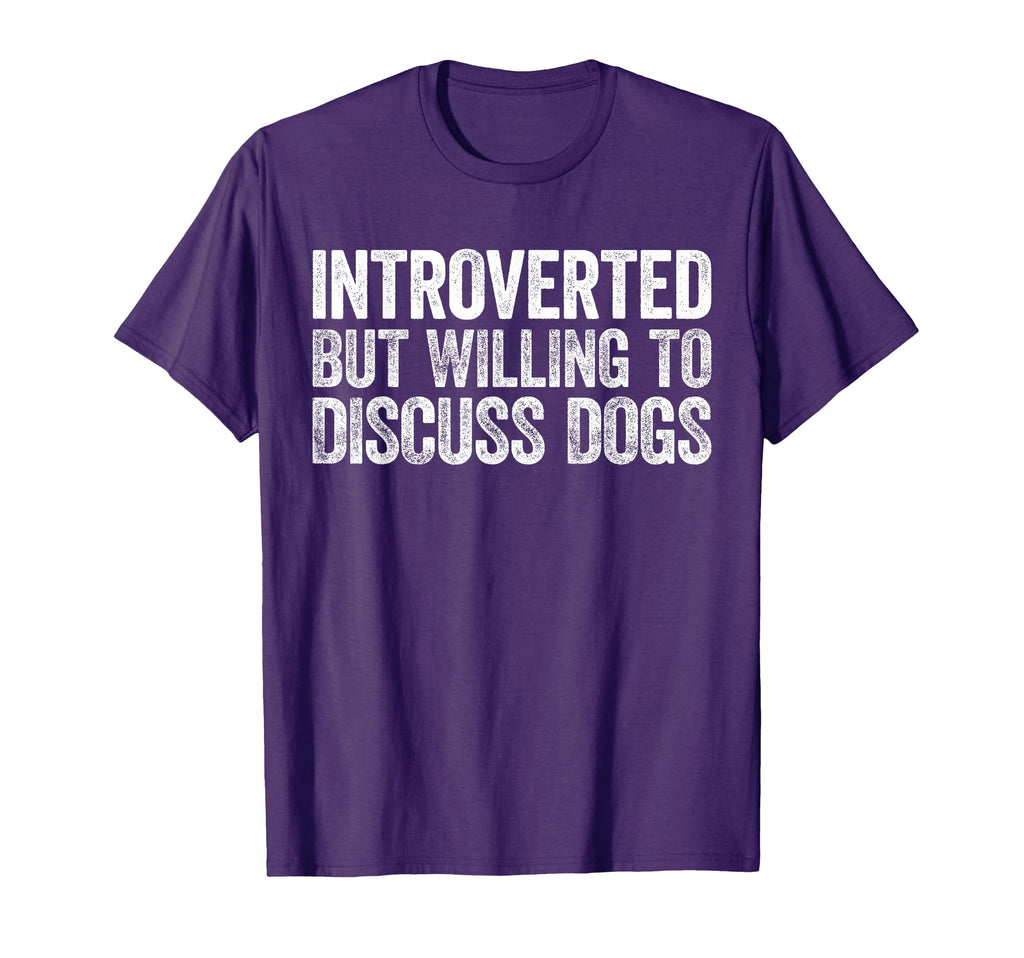 Introverted But Willing To Discuss Dogs T-Shirt - Streetwear Style Unisex - T-Shirt, Sweatshirt, Hoodie