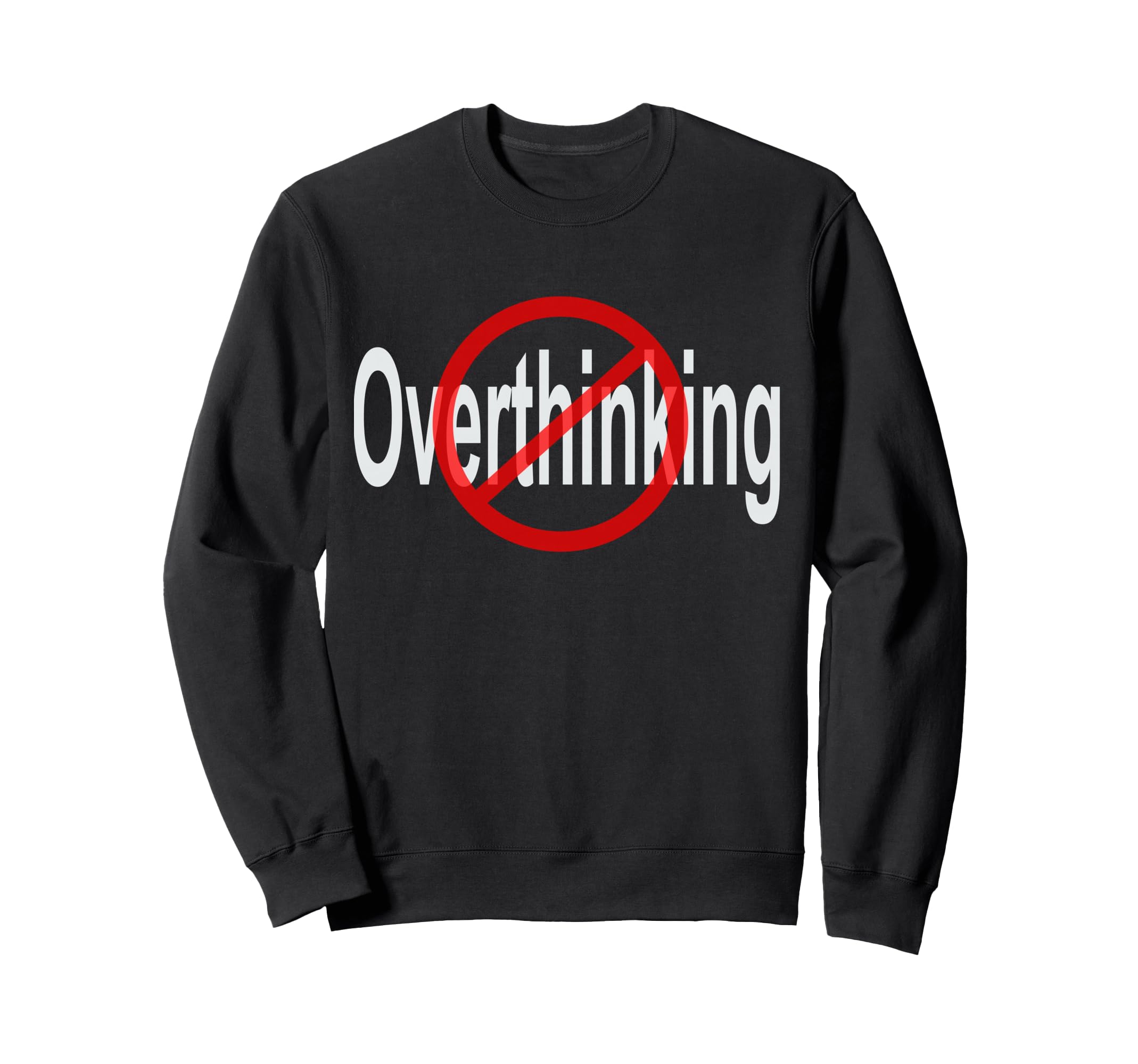 No Overthinking Crossed Out Circle Sweatshirt - Trendy Graphic Unisex - T-Shirt, Sweatshirt, Hoodie