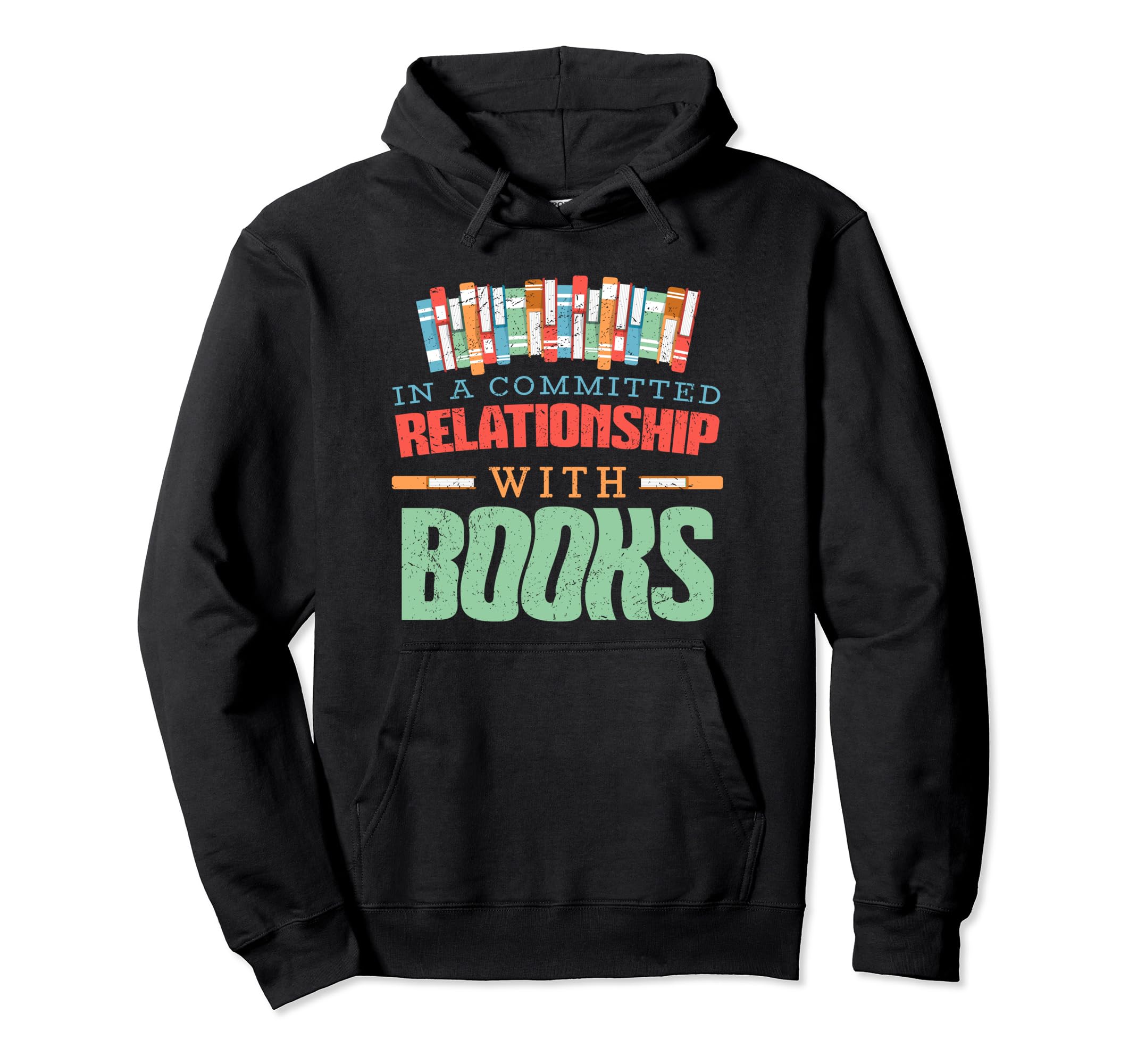 Bibliophile Committed Relationship Books Hoodie - Streetwear Style Unisex - T-Shirt, Sweatshirt, Hoodie