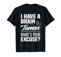 Brain Tumor Whats Your Excuse Brain T-Shirt - Fun Novelty Design Men Women - T-Shirt, Sweatshirt, Hoodie