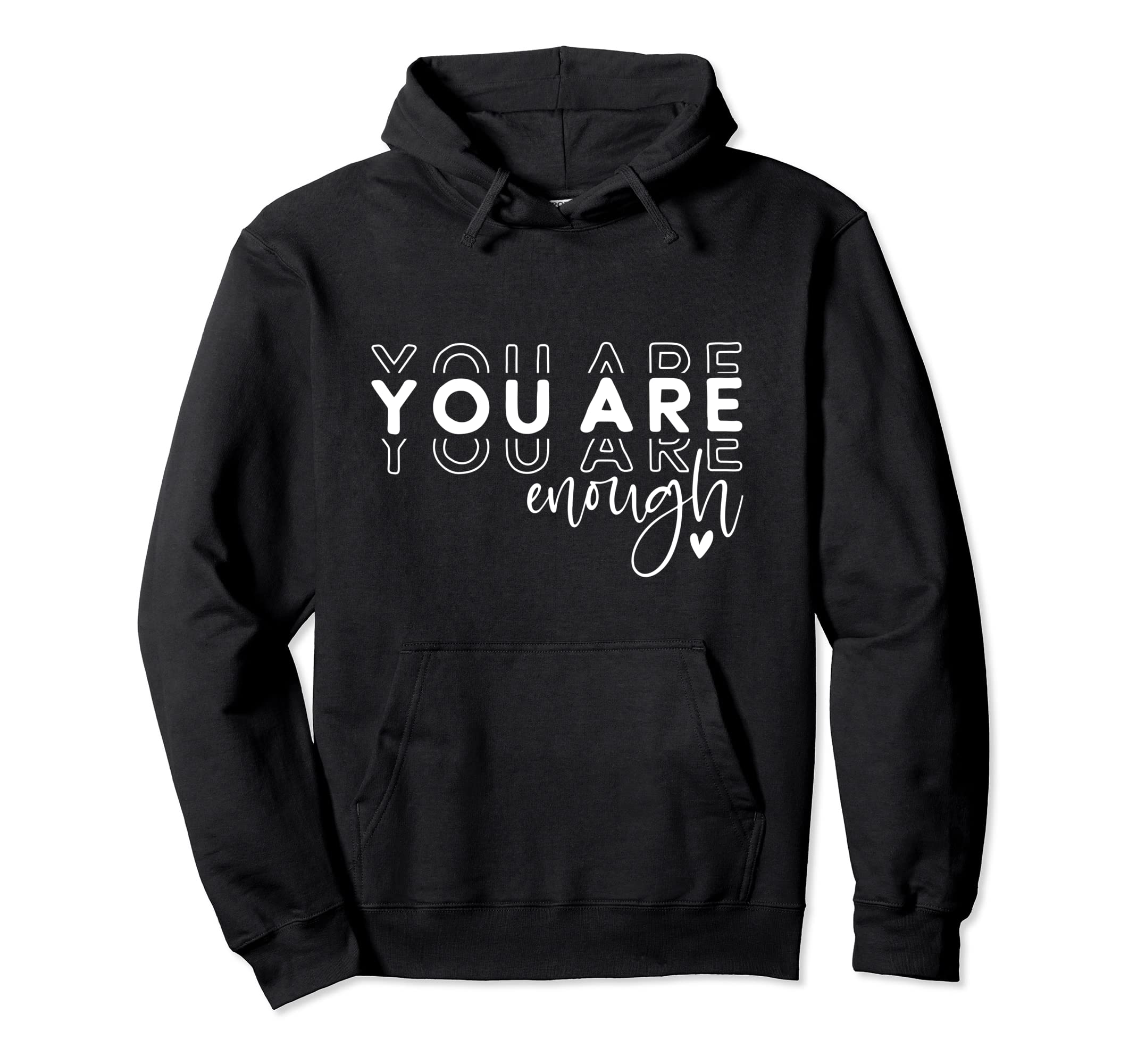 You Are Enough Empowering Inspirational Power Hoodie - Graphic Print Unisex - T-Shirt, Sweatshirt, Hoodie