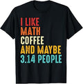 I Like Math Coffee and Maybe 3.14 People Funny Math T-Shirt Unisex T-shirt, Sweatshirt, Hoodie, Long Sleeve Tee - T-Shirt, Sweatshirt, Hoodie