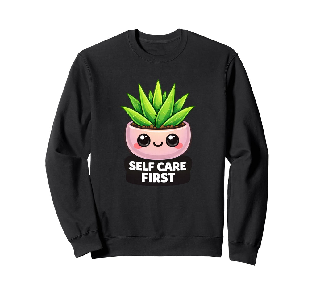 Funny Self Care First Aloe Vera Sweatshirt - Unique Graphic Men Women - T-Shirt, Sweatshirt, Hoodie