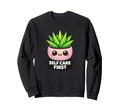 Funny Self Care First Aloe Vera Sweatshirt - Unique Graphic Men Women - T-Shirt, Sweatshirt, Hoodie