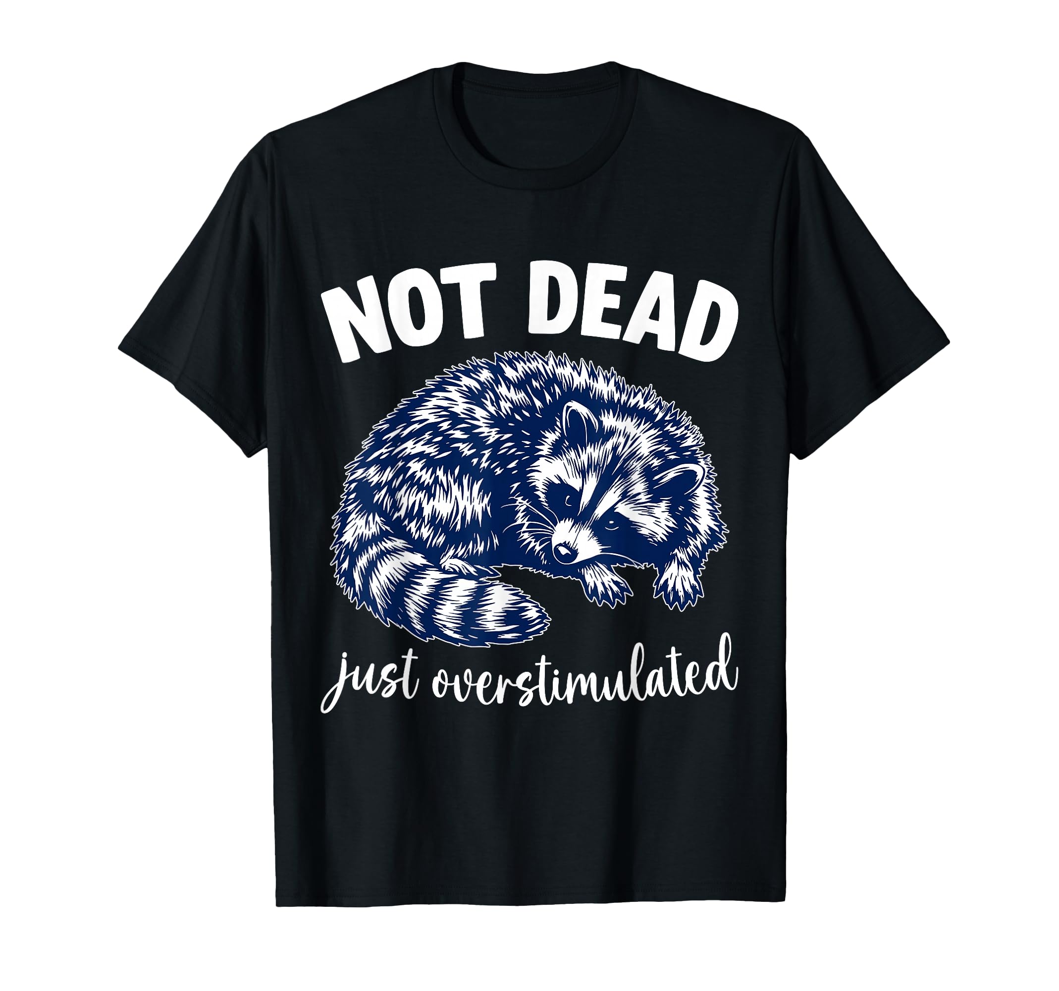 Feral Racoon Raccoon Overstimulated T-Shirt - Graphic Print for Adults - T-Shirt, Sweatshirt, Hoodie