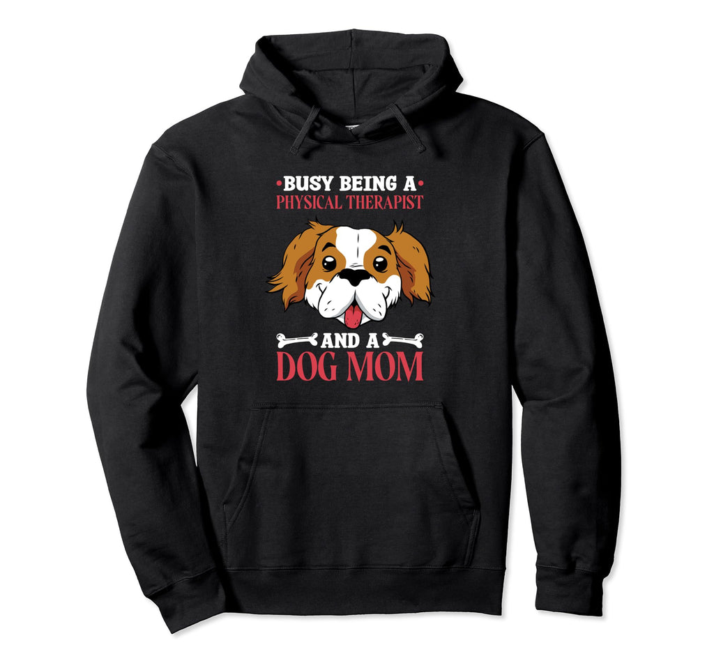 Dog Lover Physical Therapist And Hoodie - Novelty Apparel Men Women - T-Shirt, Sweatshirt, Hoodie