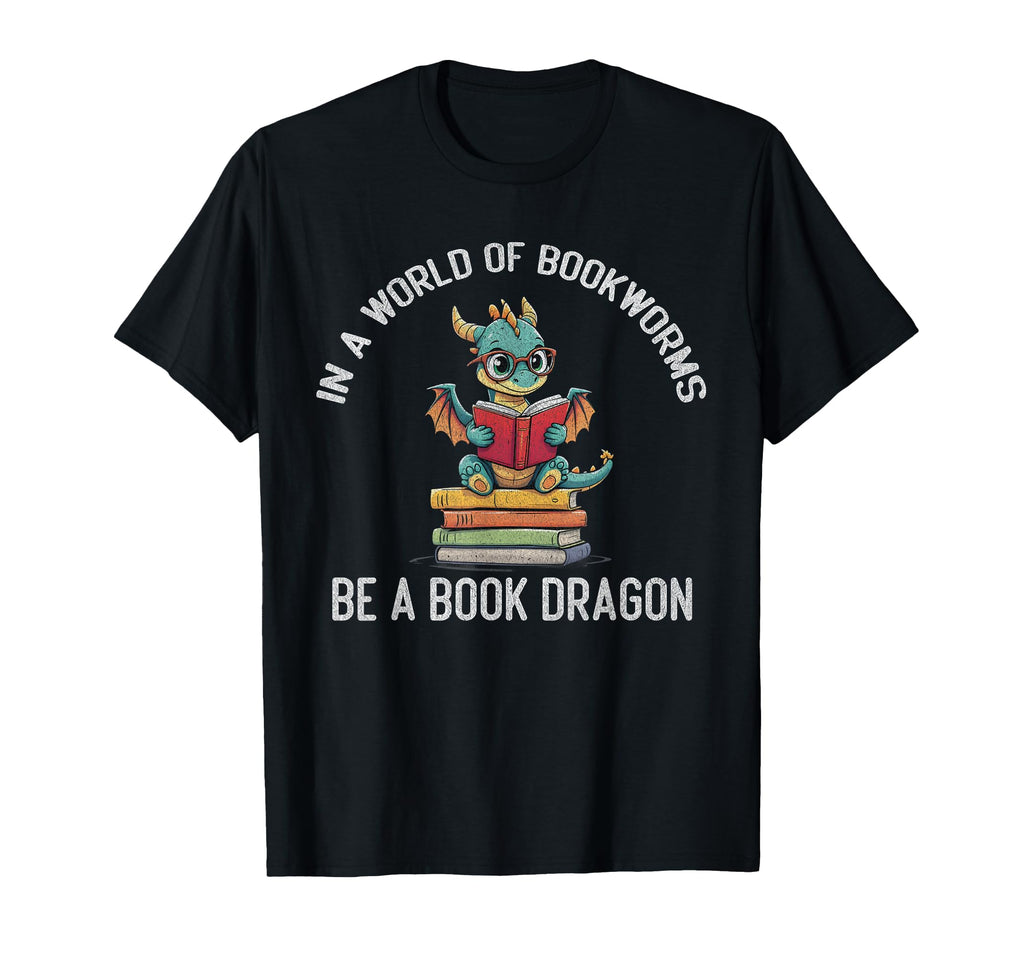 World Full Bookworms Be Book Dragon Dragons T-Shirt - Graphic Print Unisex - T-Shirt, Sweatshirt, Hoodie