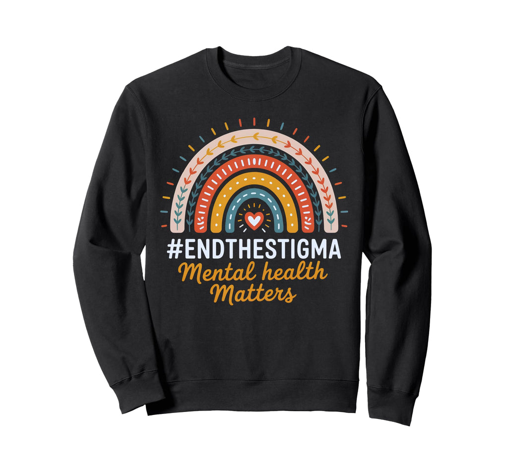 Mental Health Matters End Stigma Rainbow Sweatshirt - Trendy Graphic Unisex - T-Shirt, Sweatshirt, Hoodie