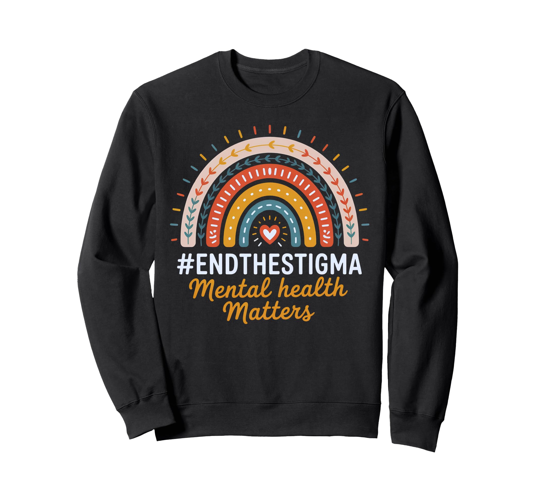Mental Health Matters End Stigma Rainbow Sweatshirt - Trendy Graphic Unisex - T-Shirt, Sweatshirt, Hoodie