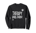 Dog Mom Therapy Service Dog Pet Sweatshirt - Streetwear Style Men Women - T-Shirt, Sweatshirt, Hoodie