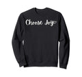 Choose Joy Motivational Mantra Sweatshirt - Custom Art Print Men Women - T-Shirt, Sweatshirt, Hoodie
