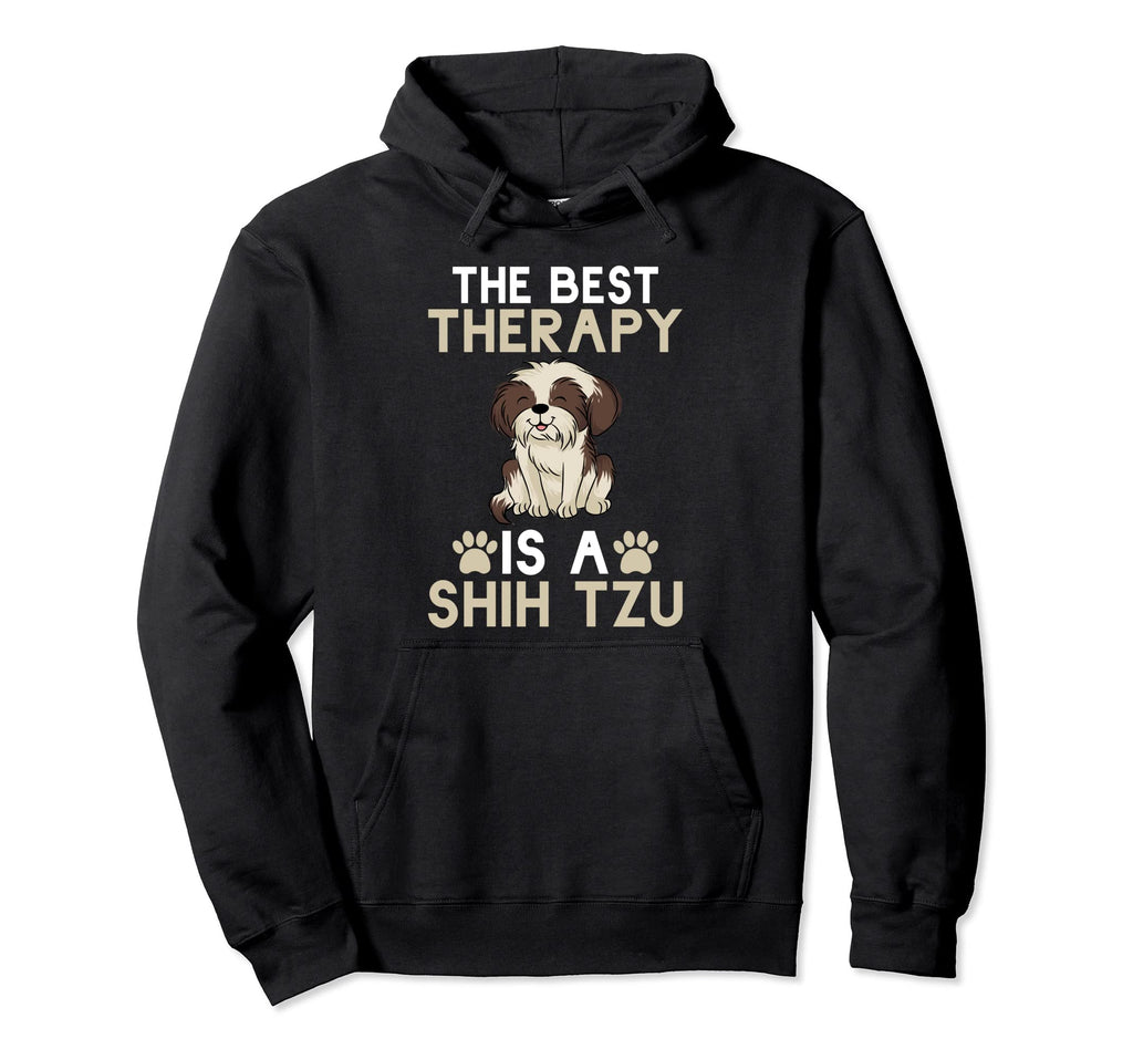 Best Therapy Is Shih Tzu Hoodie - Novelty Apparel Men Women - T-Shirt, Sweatshirt, Hoodie