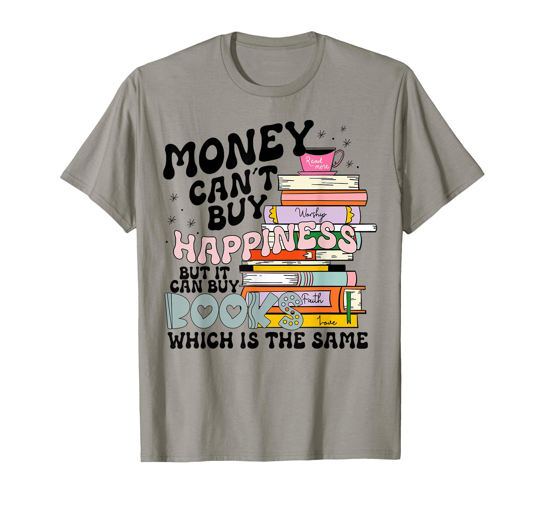 Money Cant Buy Happiness But It T-Shirt - Fun Novelty Design for Adults - T-Shirt, Sweatshirt, Hoodie
