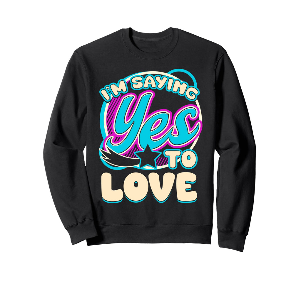Im Yes To Love Self Care Sweatshirt - Streetwear Style Unisex - T-Shirt, Sweatshirt, Hoodie
