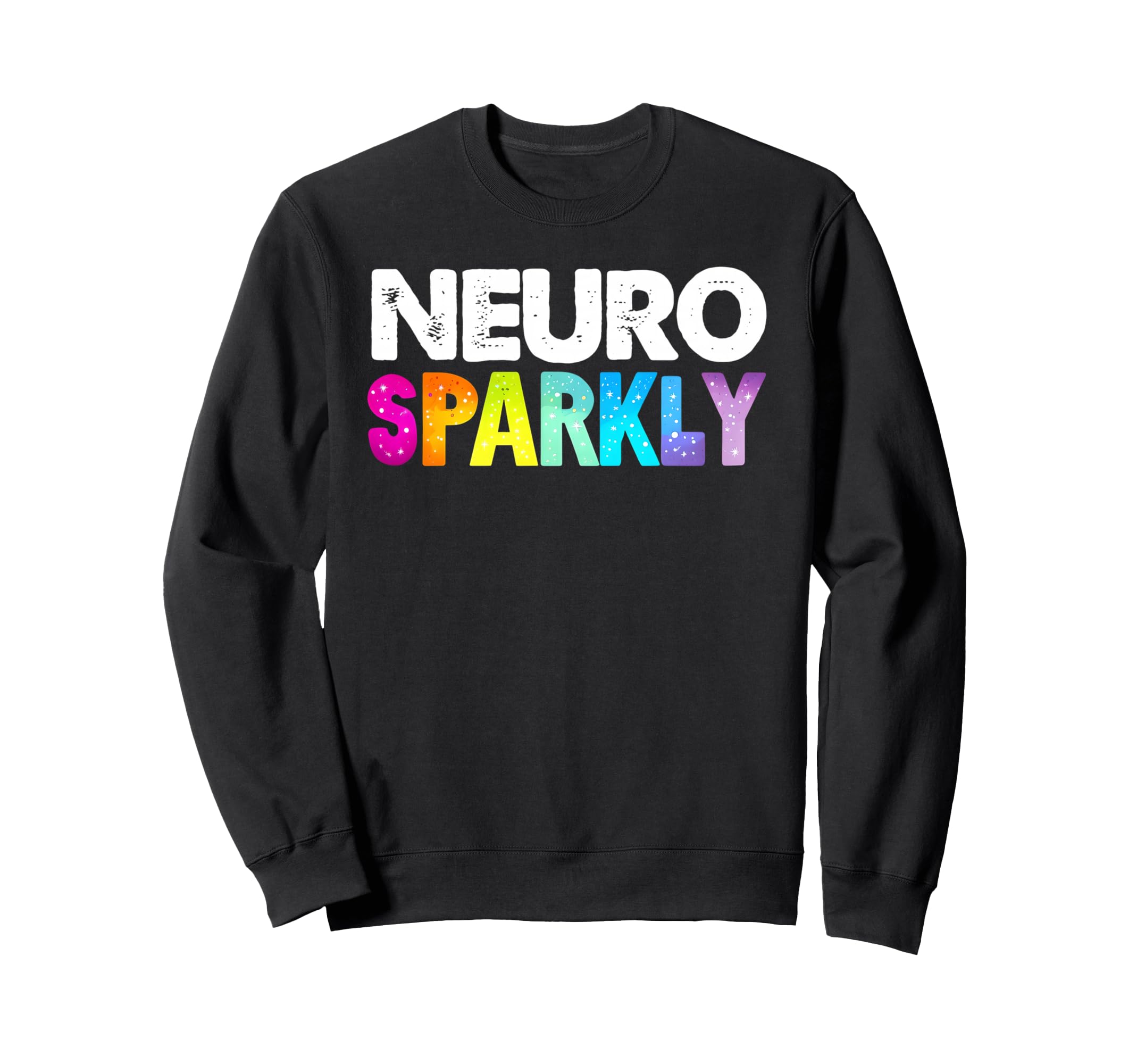 Neuro Sparkly Adhd Neurodivergents Sweatshirt - Custom Art Print for Adults - T-Shirt, Sweatshirt, Hoodie