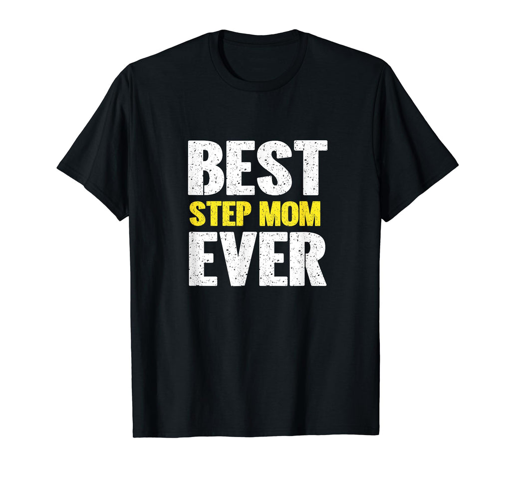 Best Step Mom Ever Funny Appreciation T-Shirt - Aesthetic Graphic Unisex - T-Shirt, Sweatshirt, Hoodie