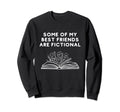 Some My Best Friends Are Fictional Sweatshirt - Minimalist Print Unisex - T-Shirt, Sweatshirt, Hoodie
