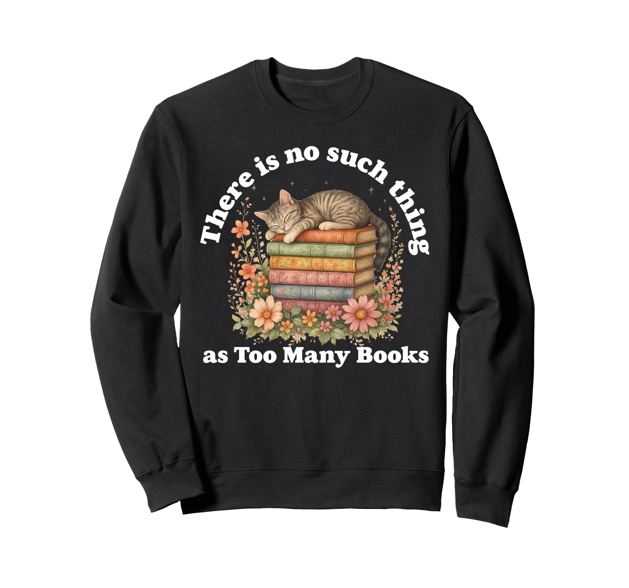 No Such Thing As Too Many Books Cat Sweatshirt - Custom Art Print Unisex - T-Shirt, Sweatshirt, Hoodie