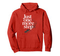 Just One More Step Motivational Hiking Hoodie - Graphic Print for Adults - T-Shirt, Sweatshirt, Hoodie