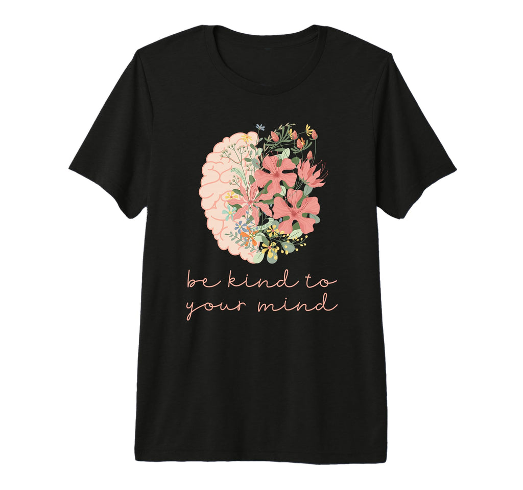 Be Kind To Your Mind Mental Health T-Shirt - Minimalist Print for Adults - T-Shirt, Sweatshirt, Hoodie