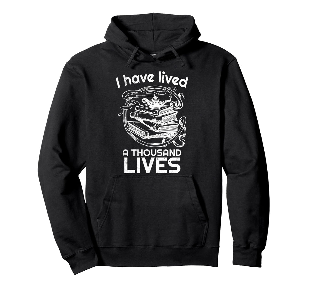 I Have Lived Thousand Lives Bibliophiles Hoodie - Streetwear Style Unisex - T-Shirt, Sweatshirt, Hoodie
