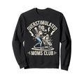 Overstimulated Moms Club Mom Sweatshirt - Streetwear Style for Adults - T-Shirt, Sweatshirt, Hoodie