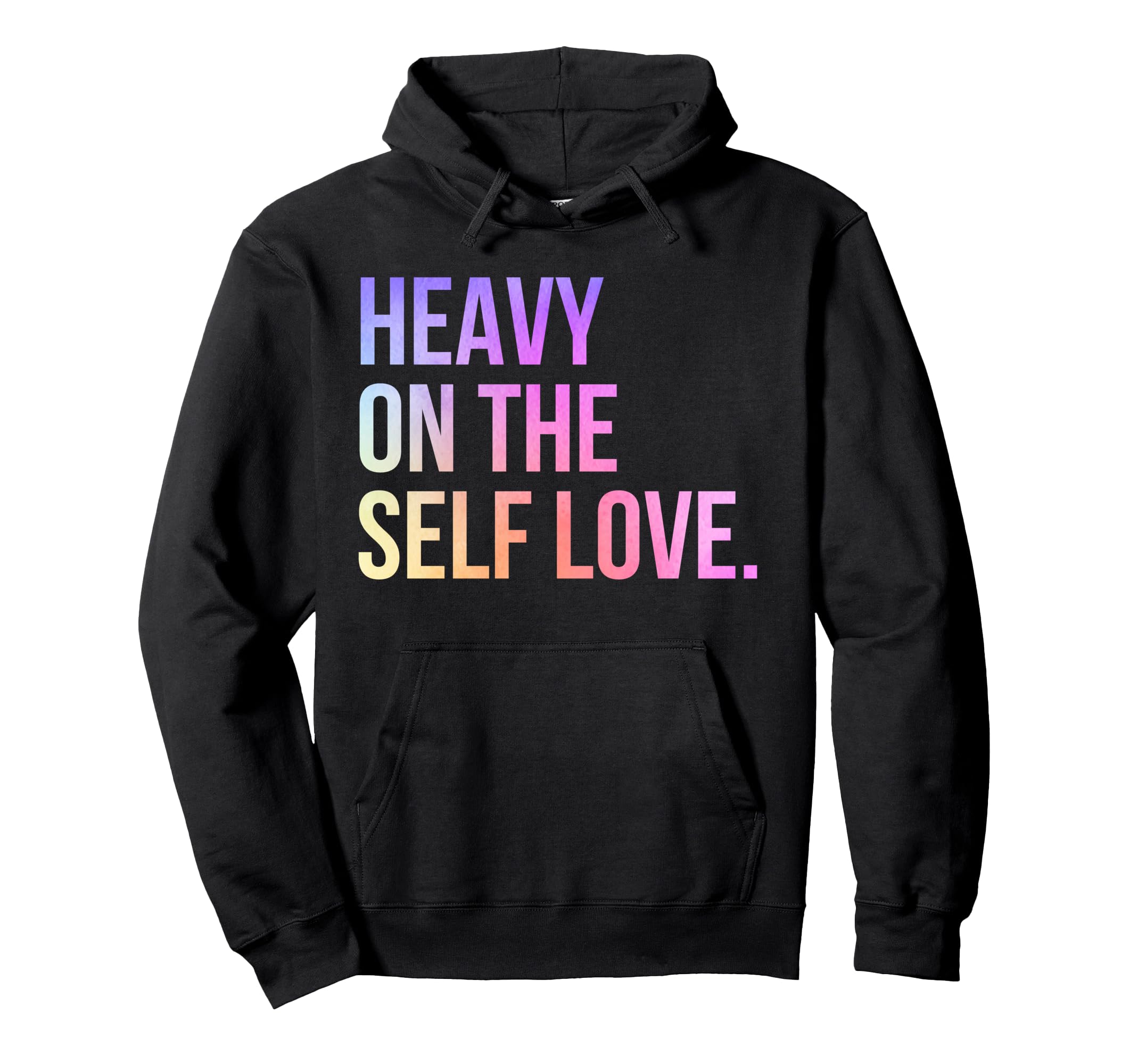 Heavy Self Love Self Care New Mom Best Hoodie - Streetwear Style Unisex - T-Shirt, Sweatshirt, Hoodie