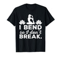 I Bend So I Dont Break Yoga Practitioner T-Shirt - Custom Art Print Unisex - T-Shirt, Sweatshirt, Hoodie