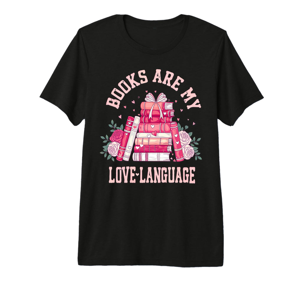 Bibliophile Valentines Books Are My T-Shirt - Fun Novelty Design Unisex - T-Shirt, Sweatshirt, Hoodie