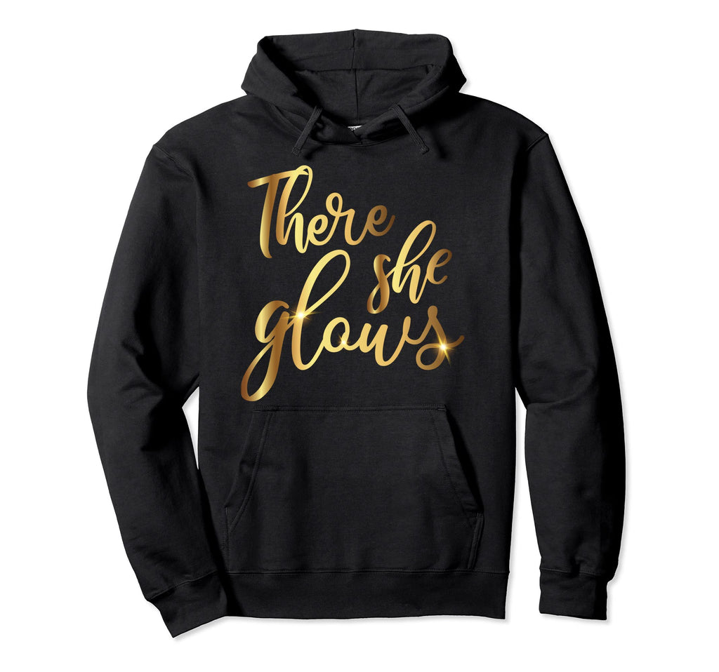 There She Glows Skin Care Self Love Hoodie - Casual Everyday Wear Unisex - T-Shirt, Sweatshirt, Hoodie
