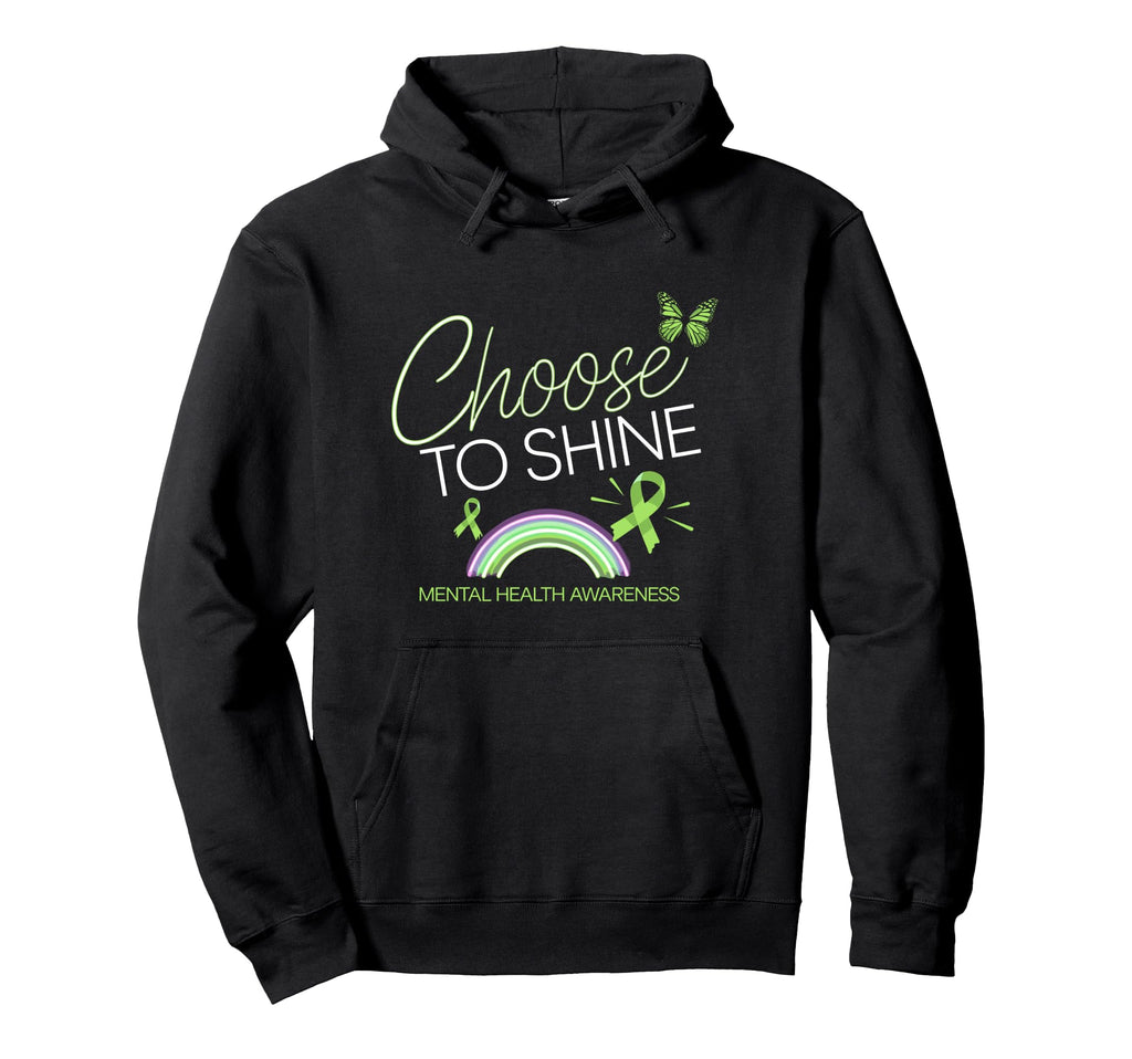 Choose To Shine Mental Health Awareness Hoodie - Trendy Graphic Men Women - T-Shirt, Sweatshirt, Hoodie