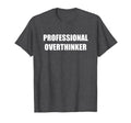 Professional Overthinker Dark T-Shirt - Fun Novelty Design for Adults - T-Shirt, Sweatshirt, Hoodie