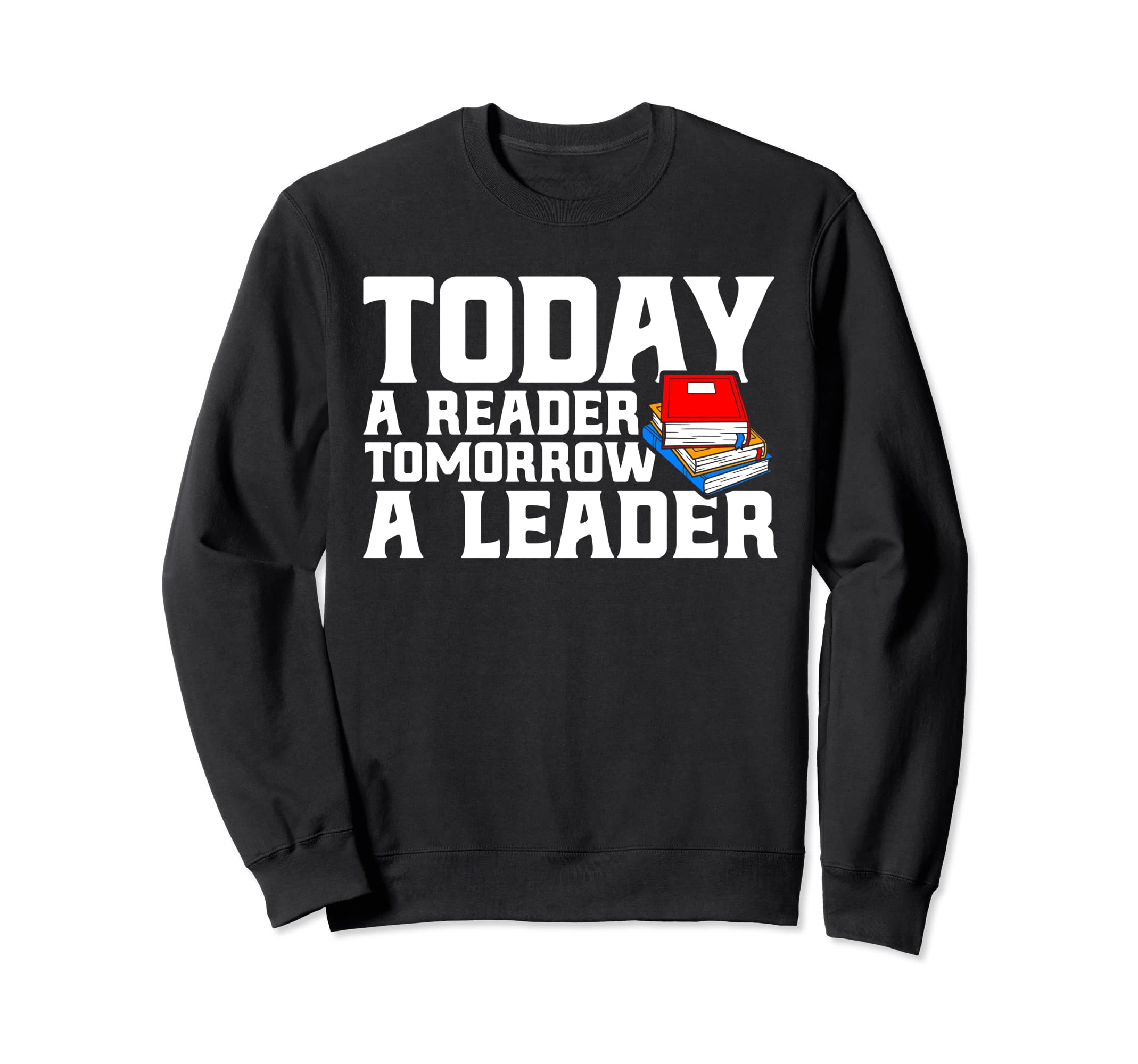 Today Reader Tomorrow Leader Book Sweatshirt - Minimalist Print Men Women - T-Shirt, Sweatshirt, Hoodie