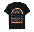 Mental Illness Doesnt Define You Mental T-Shirt - Unique Graphic Men Women - T-Shirt, Sweatshirt, Hoodie