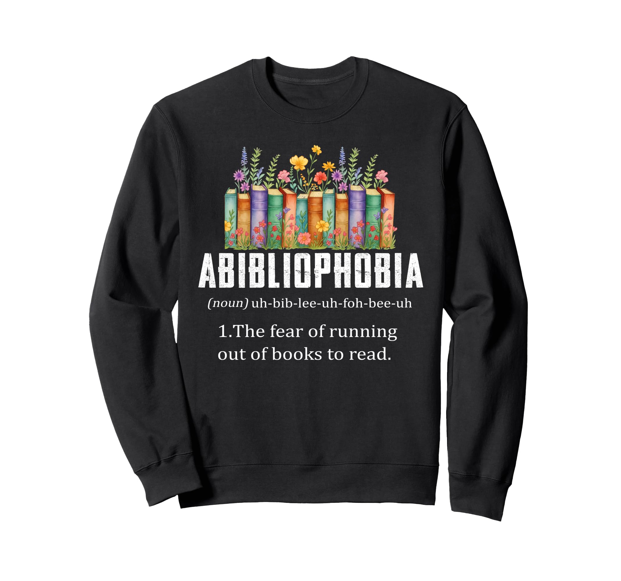 Abibliophobia Definition Book Sweatshirt - Aesthetic Graphic for Adults - T-Shirt, Sweatshirt, Hoodie