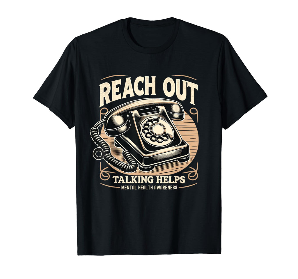 Reach Out Talking Helps Mental Health T-Shirt - Graphic Print for Adults - T-Shirt, Sweatshirt, Hoodie
