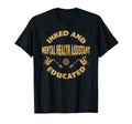 Inked And Educated Mental Health Assistant T-Shirt - Trendy Graphic Unisex - T-Shirt, Sweatshirt, Hoodie