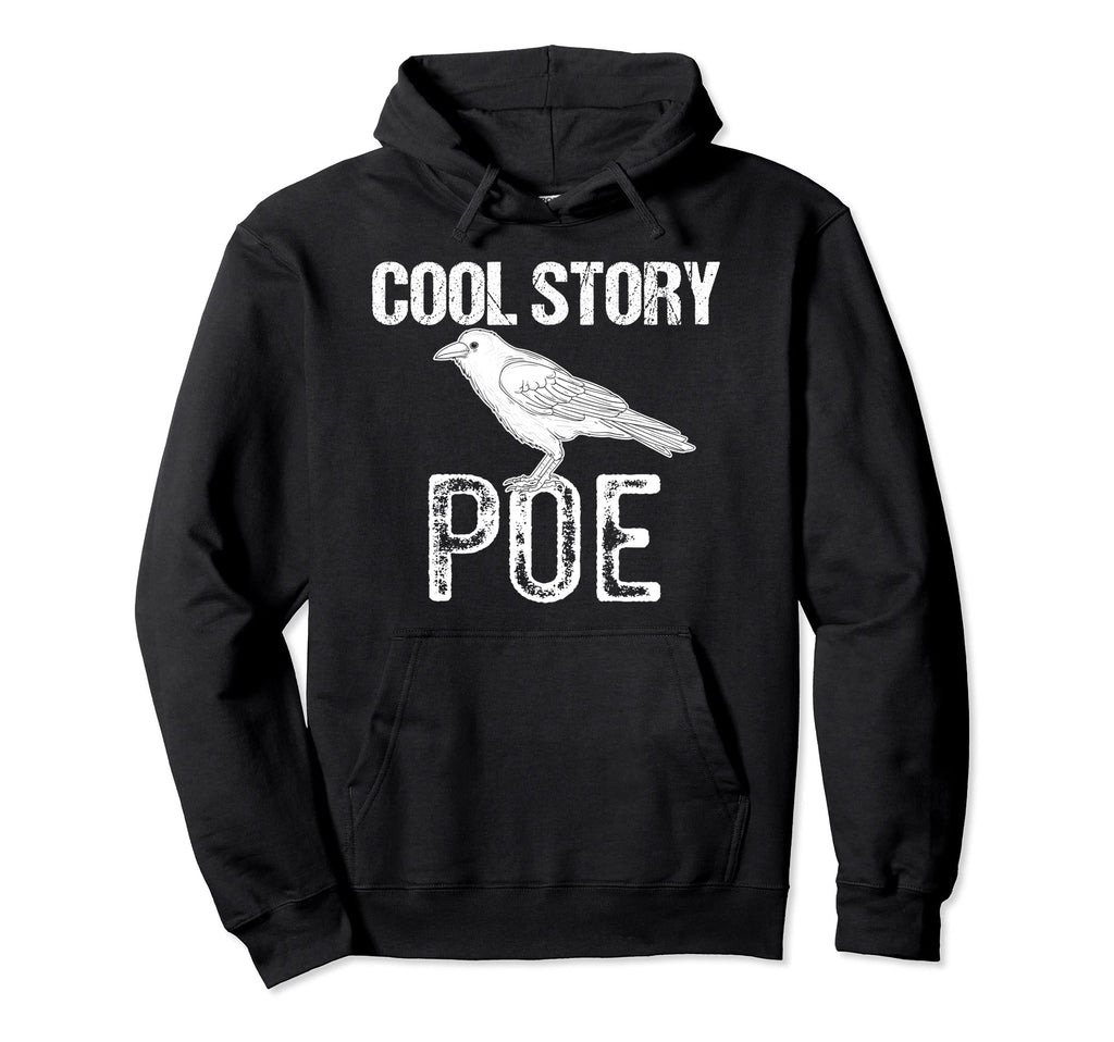 Funny Edgar Allen Poe Literature Story Poe Hoodie - Novelty Apparel Unisex - T-Shirt, Sweatshirt, Hoodie