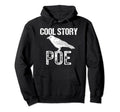 Funny Edgar Allen Poe Literature Story Poe Hoodie - Novelty Apparel Unisex - T-Shirt, Sweatshirt, Hoodie