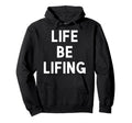 Funny Life Be Lifing Push Through Hoodie - Aesthetic Graphic for Adults - T-Shirt, Sweatshirt, Hoodie