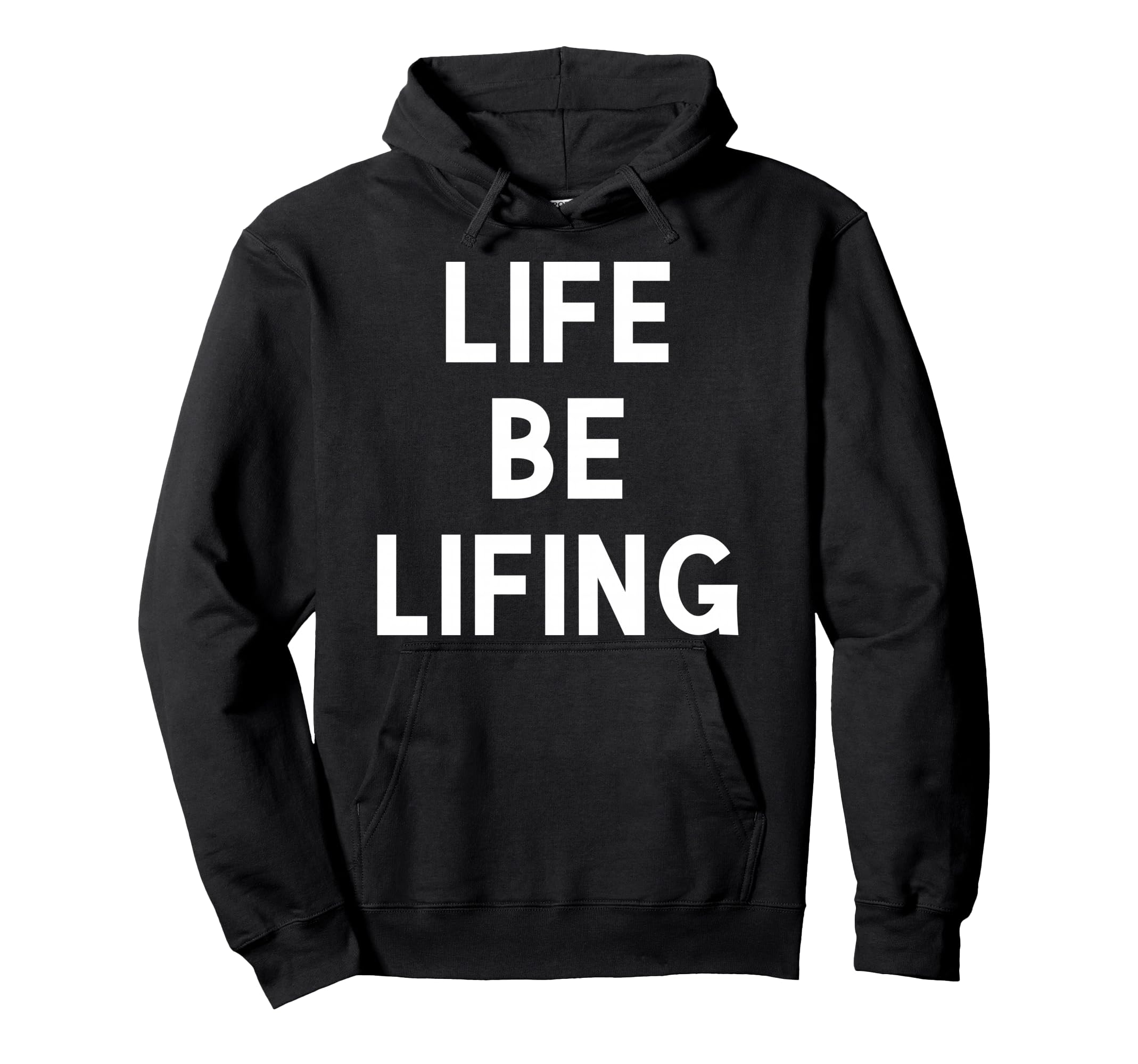 Funny Life Be Lifing Push Through Hoodie - Aesthetic Graphic for Adults - T-Shirt, Sweatshirt, Hoodie