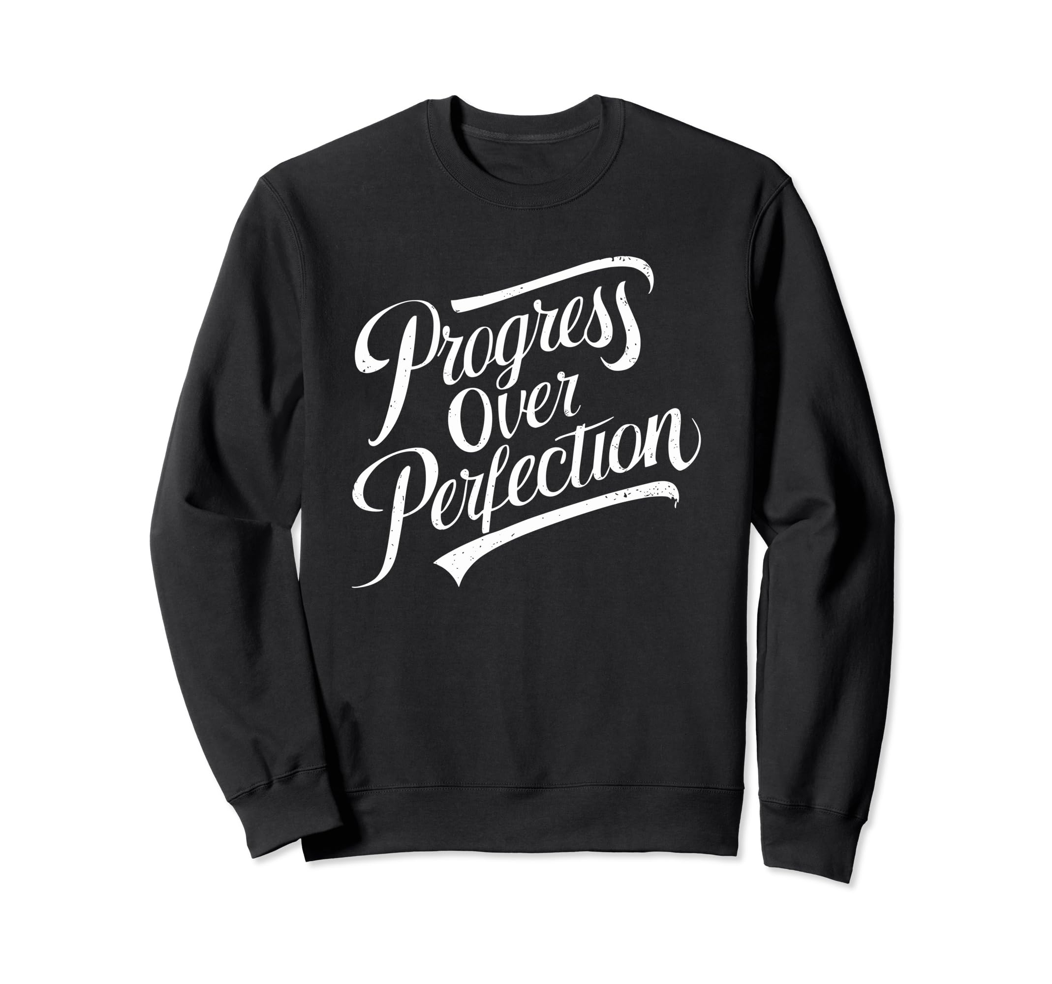 Progress Over Perfection Motivation Sweatshirt - Unique Graphic Unisex - T-Shirt, Sweatshirt, Hoodie