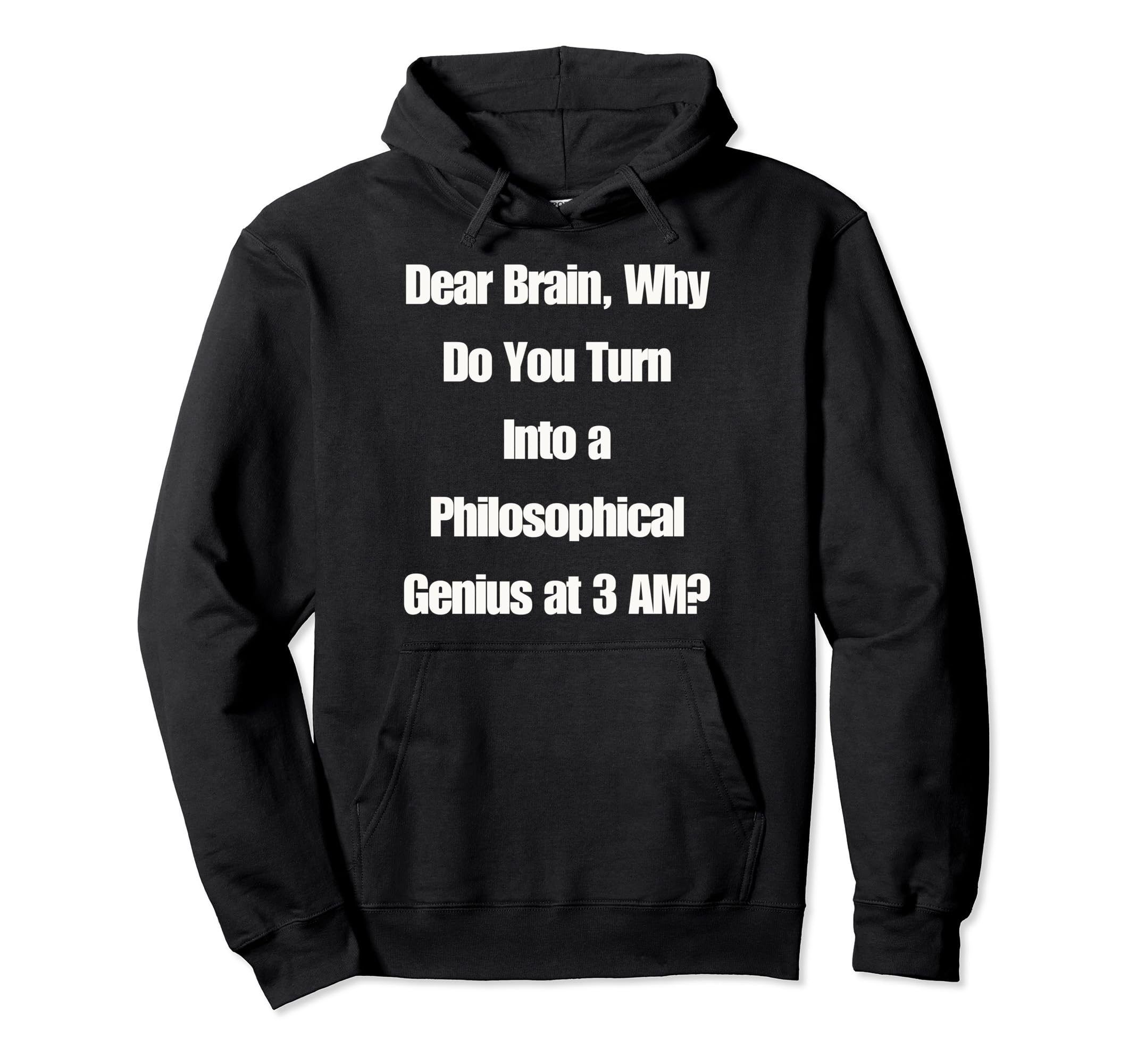 Dear Brain Funny Quotes Insomniacs Night Hoodie - Trendy Graphic Unisex - T-Shirt, Sweatshirt, Hoodie