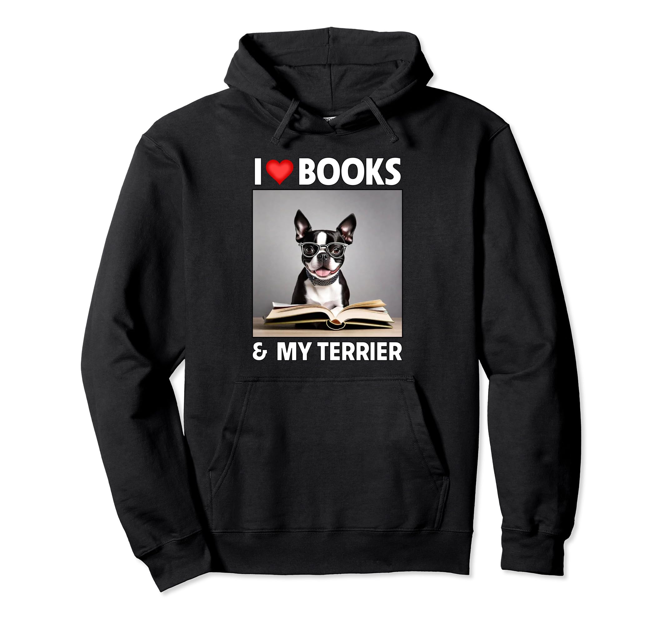 I Love Books And My Boston Terrier Dog Mom Hoodie - Graphic Print Unisex - T-Shirt, Sweatshirt, Hoodie