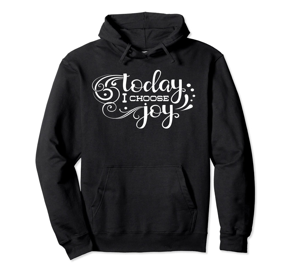 Today I Choose Joy Inspiration Positive Hoodie - Aesthetic Graphic Unisex - T-Shirt, Sweatshirt, Hoodie